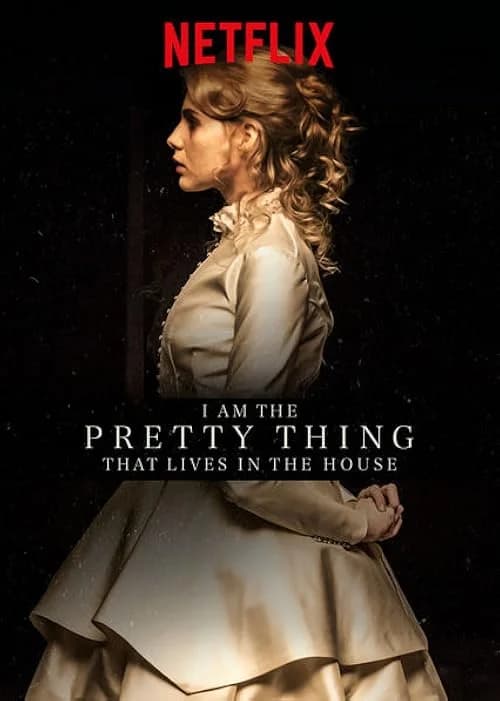 I Am the Pretty Thing That Lives in the House film posteri